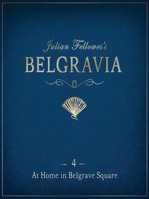 cover image of Julian Fellowes's Belgravia Episode 4